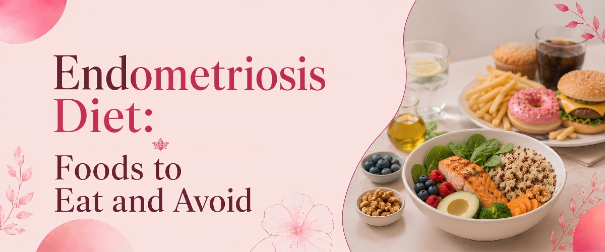 Endometriosis Diet: Foods to Eat and Avoid